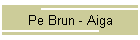 Pe Brun - Aiga